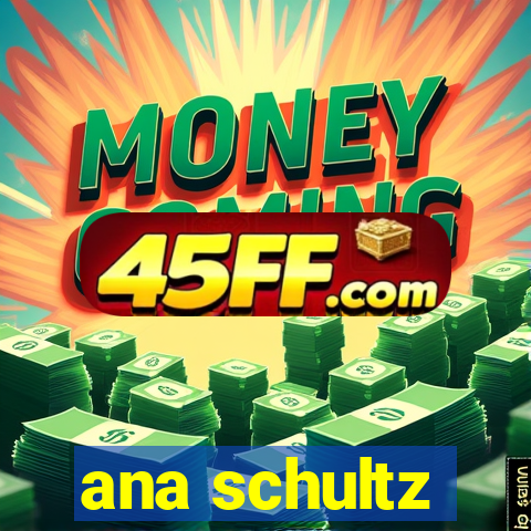 ana schultz